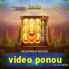 video ponou